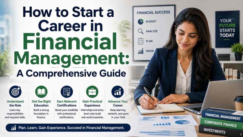 How to Start a Career in Financial Management: A Comprehensive Guide Professional starting a career in financial management