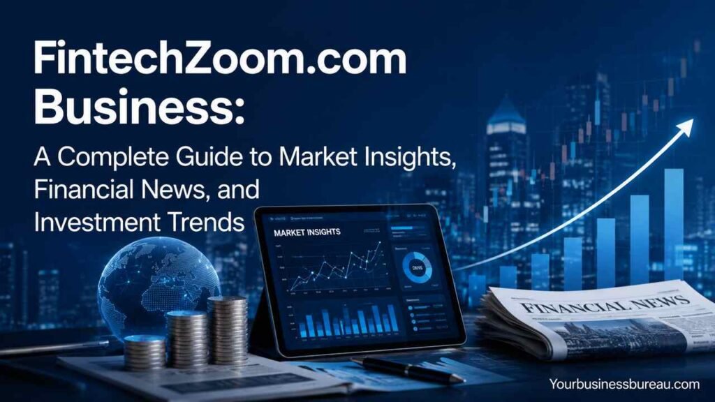 FintechZoom.com Business market insights and investment trends
