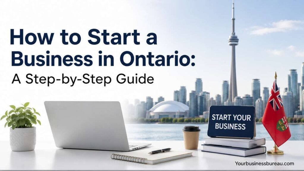 How to Start a Business in Ontario: A Step-by-Step Guide How to start a business in Ontario step-by-step guide